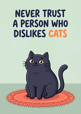 Never Trust a Person Who Dislikes Cats &mdash; Cat Lover metal poster